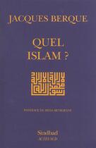 Couverture du livre « Quel Islam ? » de Jacques Berque aux éditions Sindbad