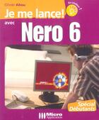 Couverture du livre « Je Me Lance Avec Nero 6 » de Olivier Abou aux éditions Micro Application
