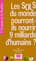 Couverture du livre « Les sols du monde pourront-ils nourrir 9 milliards d'humains ? » de Coquet/Ruellan aux éditions Le Pommier