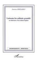 Couverture du livre « Laissons les enfants grandir ou itineraire d'un enfant baptise » de Antoine Bernabeu aux éditions L'harmattan