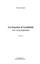 Couverture du livre « Les lunettes d'archibald » de Fanny Seguin aux éditions Editions Le Manuscrit