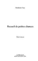 Couverture du livre « Recueil de petites chances » de Nathalie Frey aux éditions Editions Le Manuscrit