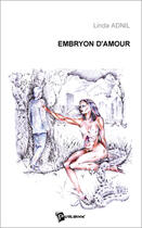 Couverture du livre « Embryon d'amour » de Vranken Linda aux éditions Publibook