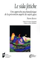 Couverture du livre « Sida fetiche - une approche psychanalytique de la prevention aupres de sujets gays. preface de franc » de Bonny Pierre aux éditions Pu De Rennes