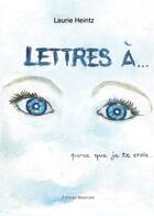 Couverture du livre « Lettres à... parce que je te crois... » de Laurie Heintz aux éditions Benevent