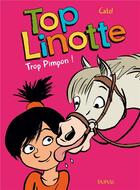 Couverture du livre « Top Linotte Tome 2 ; trop pimpon ! » de Bouilhac et Peign et Catel aux éditions Dupuis