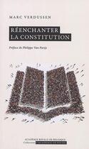 Couverture du livre « Réenchanter la constitution » de Marc Verdussen aux éditions Academie Royale De Belgique