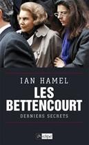 Couverture du livre « Les Bettencourt ; derniers secrets » de Ian Hamel aux éditions Archipel