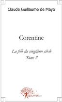 Couverture du livre « Corentine t.2 ; la fille du vingtième siècle » de De Mayo C G. aux éditions Edilivre