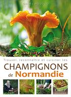 Couverture du livre « Trouver, reconnaître et cuisiner les champignons en Normandie » de Gerard Houdou aux éditions Orep