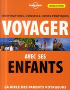 Couverture du livre « Voyager avec ses enfants (2e édition) » de  aux éditions Lonely Planet France