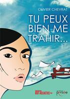 Couverture du livre « Tu peux bien me trahir... » de Chevrat Olivier aux éditions Persee
