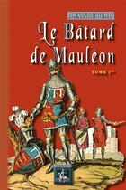 Couverture du livre « Le bâtard de Mauléon Tome 1 » de Alexandre Dumas aux éditions Editions Des Regionalismes