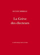 Couverture du livre « La grève des électeurs suivi de prélude » de Octave Mirbeau aux éditions La Republique Des Lettres