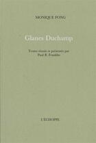 Couverture du livre « Glanes duchamp - textes reunis et presentes par p.frankli » de Monique Fong aux éditions L'echoppe
