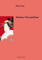 Couverture du livre « Madame Chrysanthème » de Pierre Loti aux éditions La Decouvrance