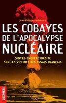 Couverture du livre « Les cobayes de l'apocalypse nucléaire » de Jean-Philippe Desbordes aux éditions Express Roularta