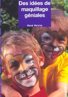 Couverture du livre « Idees de maquillages geniales » de Reiche R aux éditions Ulisse