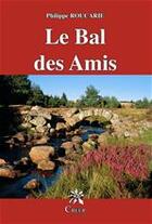 Couverture du livre « Le bal des amis » de Philippe Roucarie aux éditions Editions Créer