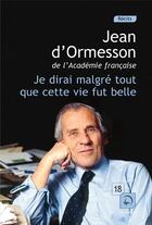 Couverture du livre « Je dirai malgré tout que cette vie fut belle Tome 2 » de Jean d'Ormesson aux éditions Editions De La Loupe