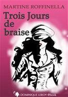 Couverture du livre « Trois jours de braise » de Martine Roffinella aux éditions Dominique Leroy