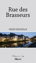 Couverture du livre « Rue des Brasseurs » de Denis Riguelle aux éditions Weyrich