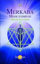 Couverture du livre « Merkaba ; mode d'emploi ; véhicule de lumière » de Ox aux éditions Helios