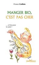 Couverture du livre « Manger bio, c'est pas cher » de France Guillain aux éditions Jouvence