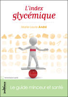 Couverture du livre « L'index glycémique : le guide minceur et santé » de Marie-Laure Andre aux éditions Editions Jouvence