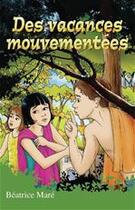 Couverture du livre « Des vacances mouvementées » de Beatrice Mare aux éditions Ourania