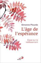 Couverture du livre « L'âge de l'espérance ; essai sur le vieillissement » de Simonne Plourde aux éditions Mediaspaul Qc