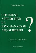 Couverture du livre « COMMENT APPROCHER/PSYCHANALYSE » de Fua/Berge aux éditions Cesura