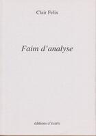 Couverture du livre « Faim d'analyse » de Clair Felix aux éditions Ecarts
