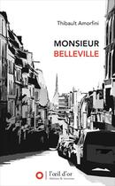 Couverture du livre « Monsieur Belleville » de Thibault Amorfini aux éditions L'oeil D'or
