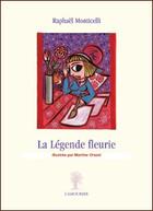 Couverture du livre « La légende fleurie » de Martine Orsoni et Raphael Monticelli aux éditions L'amourier
