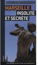 Couverture du livre « Marseille insolite et secrète » de Jean-Pierre Cassely et Eleonore Van Der Bogart aux éditions Jonglez