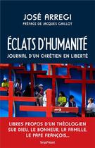 Couverture du livre « Éclats d'humanité ; journal d'un chrétien en liberté » de Jose Arregi aux éditions Editions Temps Present