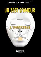 Couverture du livre « Un zest d'amour ; l'indicible » de Valerie Gaboriaud aux éditions Sudarenes