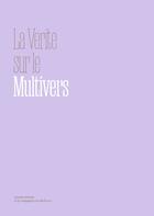 Couverture du livre « La vérité sur le multivers » de Romain Bionda et Les Compagnies Du Multivers aux éditions Helice Helas