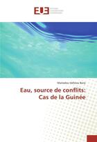 Couverture du livre « Eau, source de conflits: cas de la guinee » de Hafiziou Barry M. aux éditions Editions Universitaires Europeennes