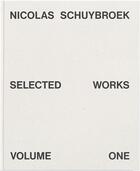 Couverture du livre « Nicolas Schuybroek : selected works volume one » de  aux éditions Hatje Cantz