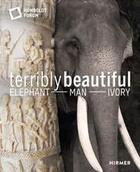Couverture du livre « Terribly beautiful elephant - man - ivory » de Stiftung Humboldt Fo aux éditions Hirmer