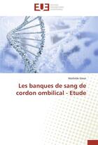 Couverture du livre « Les banques de sang de cordon ombilical ; étude » de Mathilde Gerot aux éditions Editions Universitaires Europeennes