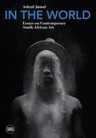 Couverture du livre « In the world: essays on contemporary south african art » de Jamal Ashraf aux éditions Skira