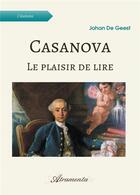 Couverture du livre « Casanova ; le plaisir de lire » de De Geest Johan aux éditions Atramenta