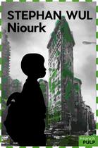 Couverture du livre « Niourk » de Stefan Wul aux éditions French Pulp