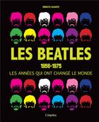 Couverture du livre « Les Beatles, 1956-1975 ; les années qui ont change le monde » de Ernesto Assante aux éditions L'imprevu