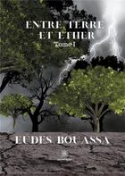 Couverture du livre « Entre terre et Ether Tome 1 » de Eudes Bouassa aux éditions Le Lys Bleu