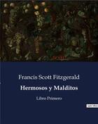 Couverture du livre « Hermosos y Malditos : Libro Primero » de Francis Scott Fitzgerald aux éditions Culturea