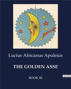 Couverture du livre « The golden asse book III » de Apuleius L A. aux éditions Culturea